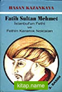 Fatih Sultan Mehmetİstanbul’un Fethi ve Fethin Karanlık Noktaları