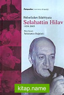 Felsefeden Edebiyata Selahattin Hilav 1928 – 2005