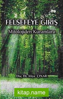 Felsefeye Giriş  Mitolojiden Kuramlara