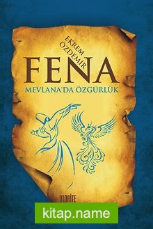 Fena  Mevlana’da Özgürlük