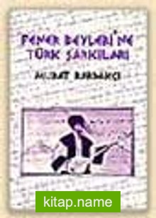 Fener Beyleri’ne Türk Şarkıları