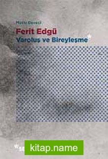 Ferit Edgü – Varoluş ve Bireyleşme