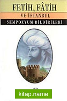 Fetih, Fatih ve İstanbul Sempozyum Bildirileri