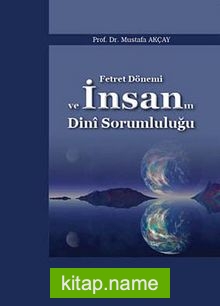 Fetret Dönemi ve İnsanın Dini Sorumluluğu