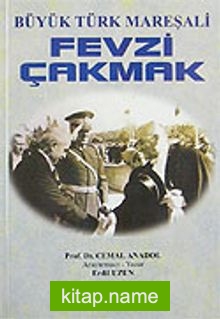 Fevzi Çakmak / Büyük Türk Mareşali