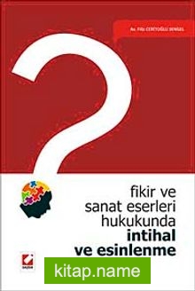 Fikir ve Sanat Eserleri Hukukunda İntihal ve Esinlenme