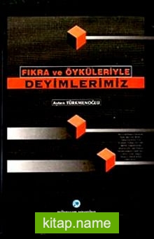 Fıkra ve Öyküleriyle Deyimlerimiz