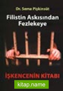 Filistin Askısından Fezlekeye / İşkencenin Kitabı