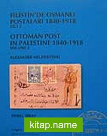 Filistin’de Osmanlı Postaları 1840 -1918 Cilt 2 Ottoman Post in Palestine 1840-1918 Volume 2