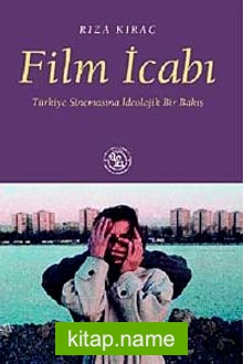 Film İcabı  Türkiye Sinemasına İdeolojik Bir Bakış