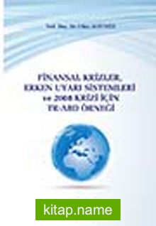 Finansal Krizler Erken Uyarı Sistemleri ve 2008 Krizi İçin TR-ABD Örneği