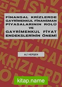 Finansal Krizlerde Gayrimenkul Finansman Piyasalarının Rolü ve Gayrimenkul Fiyat Endekslerinin Önemi