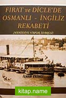 Fırat ve Dicle’de Osmanlı – İngiliz Rekabeti