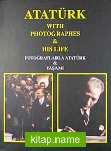 Fotoğraflarla Atatürk Yaşamı Atatürk With Photographes His Life