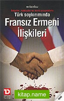 Fransız Ermeni İlişkileri / Türk Soykırımında