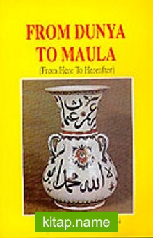 From Dunya to Maula