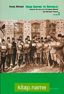 From Empire To Republic Volume 1 Essays On The Late Ottoman Empire And Modern Turkey