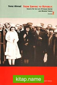 From Empire To Republic Volume 2 Essays On The Late Ottoman Empire And Modern Turkey