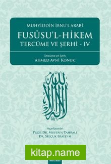 Fususu’l – Hikem Tercüme ve Şerhi IV