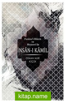 Fususu’l-Hikem ve Mesnevi’de İnsan-ı Kamil