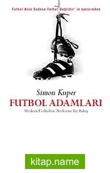 Futbol Adamları Modern Futbolun Devlerine Bir Bakış