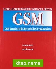 GSM Mobil Haberleşmede Evrensel Sistem GSM Terminolojisi Protokolleri Uygulamaları