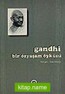 Gandhi / Bir Özyaşam Öyküsü