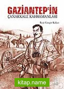 Gaziantep’in Çanakkale Kahramanları