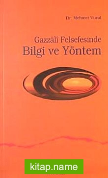 Gazzali Felsefesinde Bilgi ve Yöntem