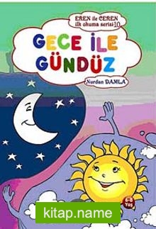 Gece ile Gündüz / Eren ile Ceren İlk Okuma Serisi