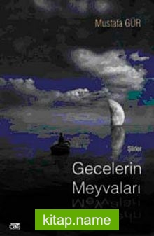 Gecelerin Meyvaları