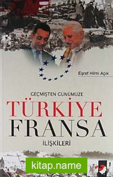 Geçmişten Günümüze Türkiye Fransa İlişkileri