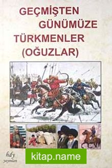 Geçmişten Günümüze Türkmenler (Oğuzlar)