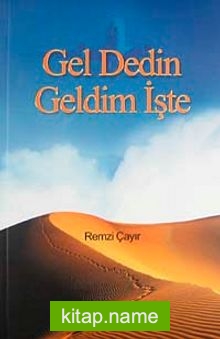 Gel Dedin Geldim İşte