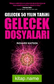 Gelecek Dosyaları Gelecek 50 Yılın Tarihi