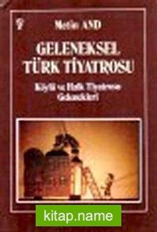 Geleneksel Türk Tiyatrosu Köylü ve Halk Tiyatrosu Gelenekleri