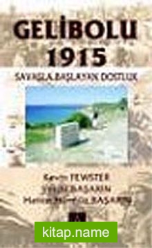 Gelibolu 1915: Savaşla Başlayan Dostluk