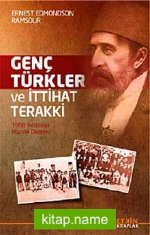 Genç Türkler ve İttihat Terakki 1908 İhtilalinin Hazırlık Dönemi