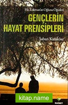 Gençlerin Hayat Prensipleri Hz. Lokman’ın Oğluna Öğütleri