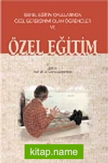 Genel Eğitim Okullarında Özel Gereksinimi Olan Öğrenciler ve Özel Eğitim