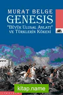 Genesis “Büyük Ulusal Anlatı” ve Türklerin Kökeni