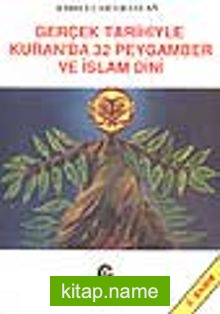 Gerçek Tarihiyle Kuran’da 32 Peygamber ve İslam Dini