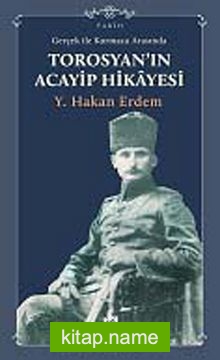 Gerçek ile Kurmaca Arasında Torosyan’ın Acayip Hikayesi