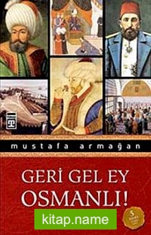 Geri Gel Ey Osmanlı