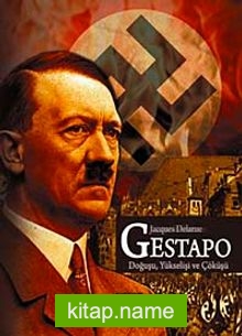 Gestapo Doğuşu Yükselişi ve Çöküşü