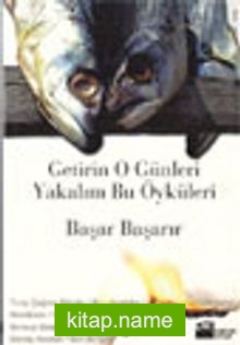 Getirin O Günleri Yakalım Bu Öyküleri