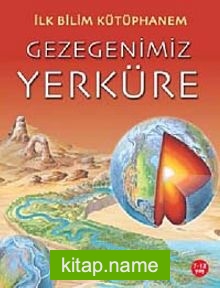 Gezegenimiz Yerküre / İlk Bilim Kütüphanem