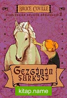 Gezgin’in Şarkısı / Tekboynuzlu Atların Günlükleri-2