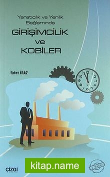 Girişimcilik ve KOBİ’ler   Yaratıcılık ve Yenilik Bağlamında