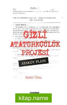 Gizli Atatürkçülük Projesi Ataköy Planı